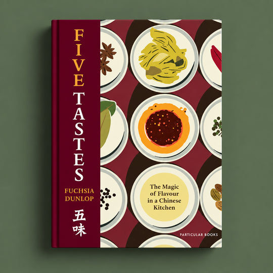 The Five Tastes: The Magic of Flavour in a Chinese Kitchen