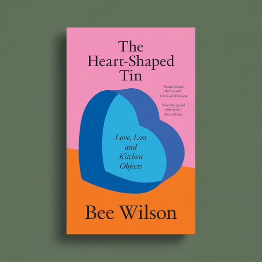 The Heart-Shaped Tin: Love, Loss and Kitchen Objects