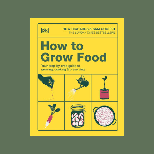 How to Grow Food: Your Crop-by-Crop Guide to Growing, Cooking, & Preserving