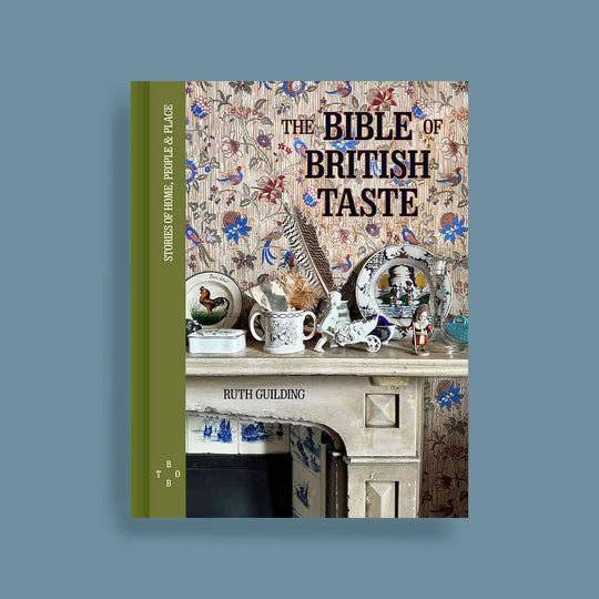 The Bible of British Taste: Stories of Home, People and Place