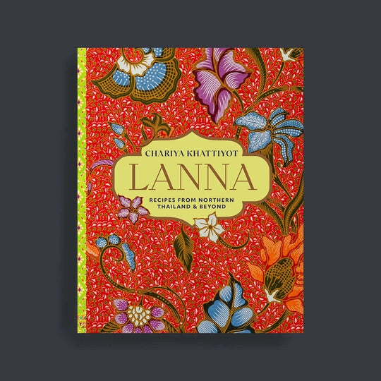 Lanna: Recipes from Northern Thailand & beyond